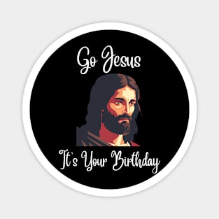 Go Jesus It's Your Birthday - white Magnet